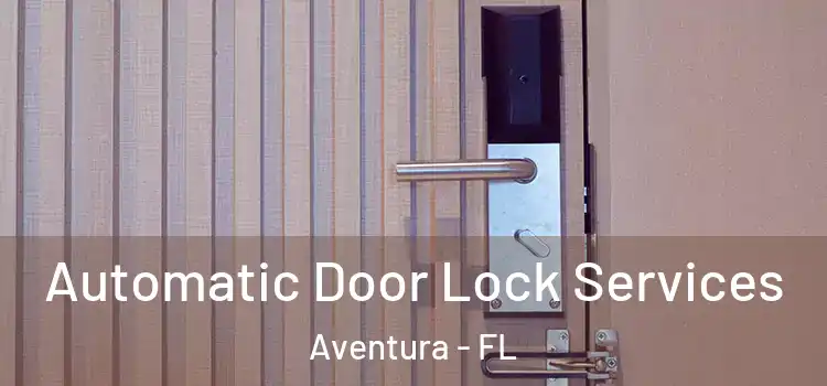  Automatic Door Lock Services Aventura - FL