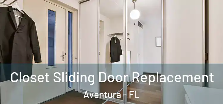 Closet Sliding Door Replacement Aventura - FL