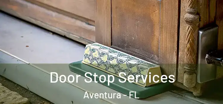 Door Stop Services Aventura - FL