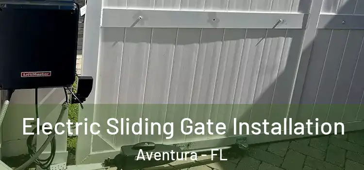  Electric Sliding Gate Installation Aventura - FL
