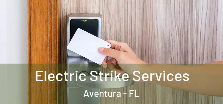 Electric Strike Services Aventura - FL