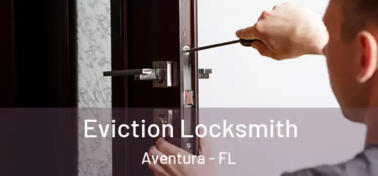 Eviction Locksmith Aventura - FL