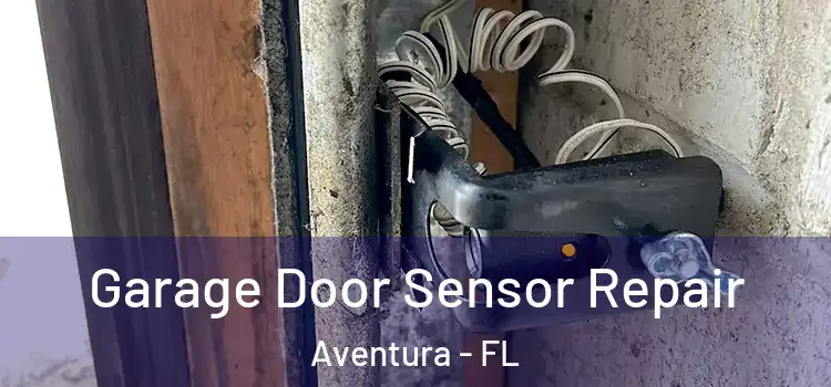 Garage Door Sensor Repair Aventura - FL