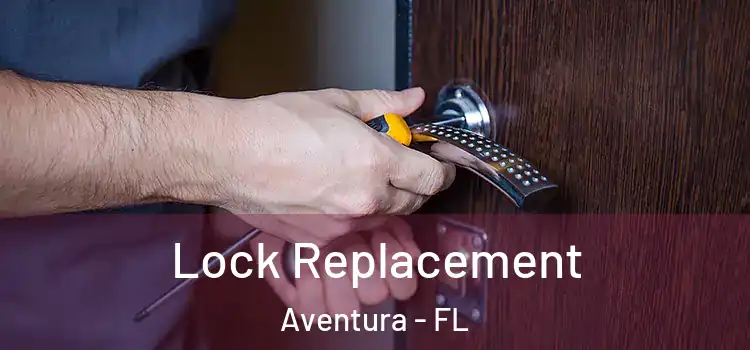  Lock Replacement Aventura - FL