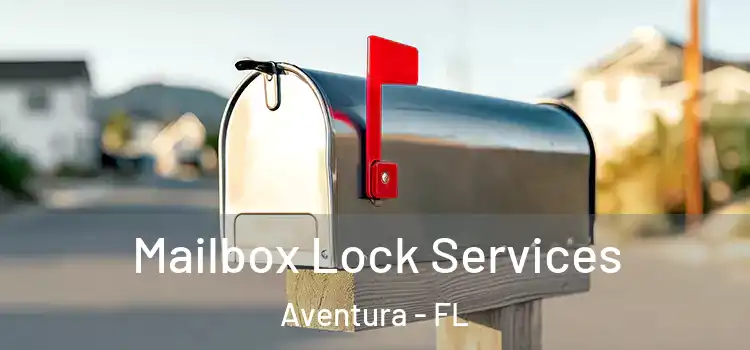 Mailbox Lock Services Aventura - FL