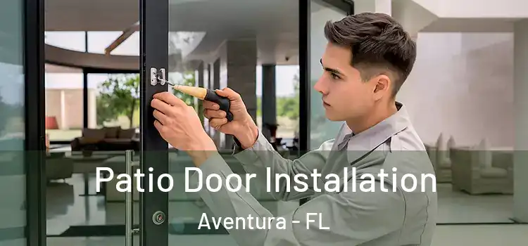 Patio Door Installation Aventura - FL