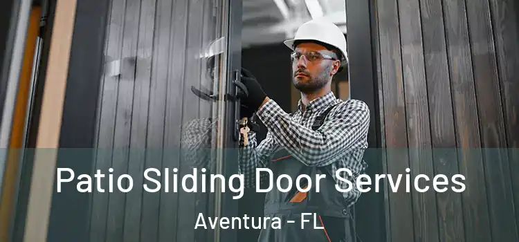 Patio Sliding Door Services Aventura - FL