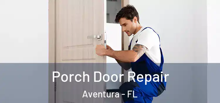  Porch Door Repair Aventura - FL