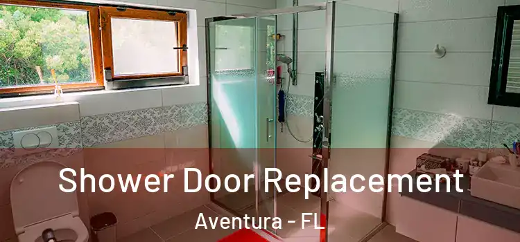 Shower Door Replacement Aventura - FL