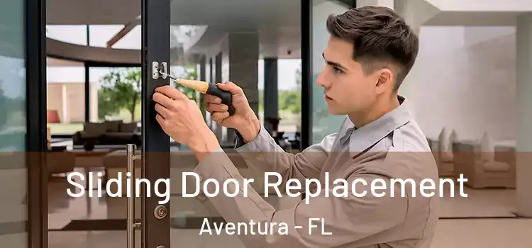 Sliding Door Replacement Aventura - FL